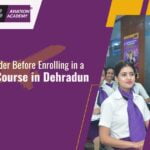 Things to Consider Before Enrolling in a Cabin Crew Course in Dehradun