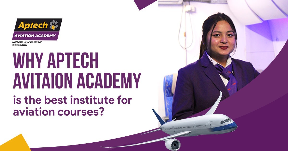 Why Aptech Aviation Academy Is The Best Institute For Aviation Courses?