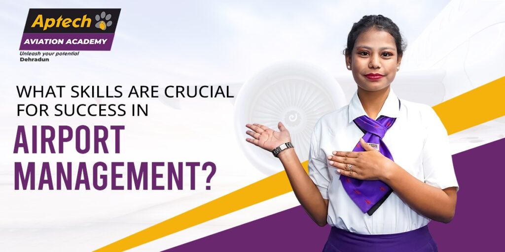 What Skills Are Crucial for Success in Airport Management?